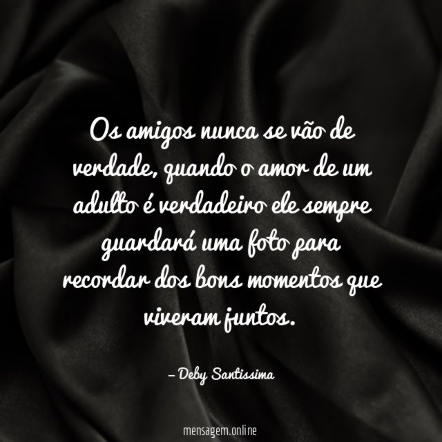 Os amigos nunca se vão de verdade