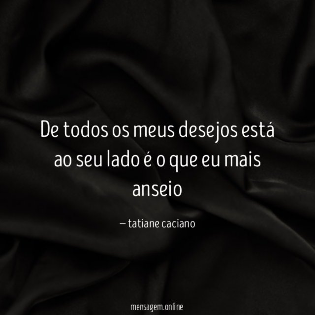 De todos os meus desejos está ao seu