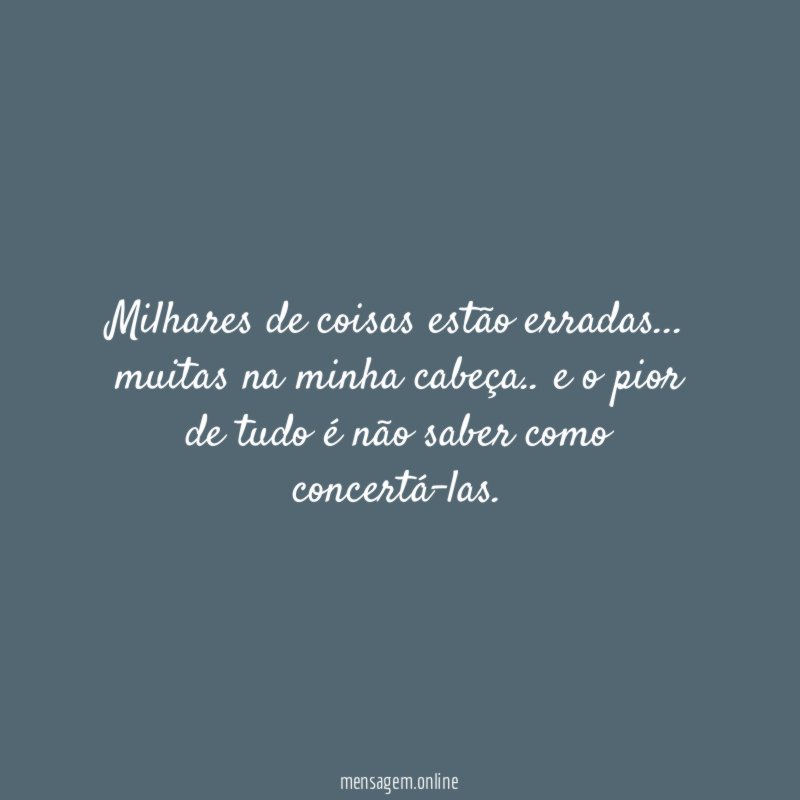 Milhares de coisas estão erradas