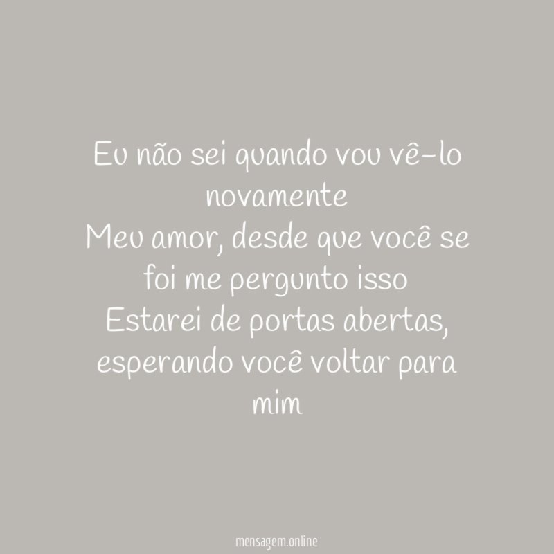 Eu não sei quando vou vê-lo novamente Meu amor