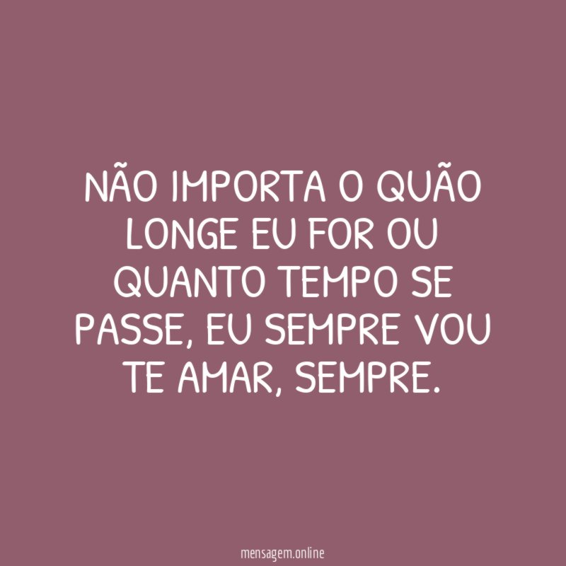 Não importa o quão longe eu for ou