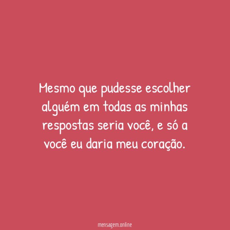 Mesmo que pudesse escolher alguém em todas as