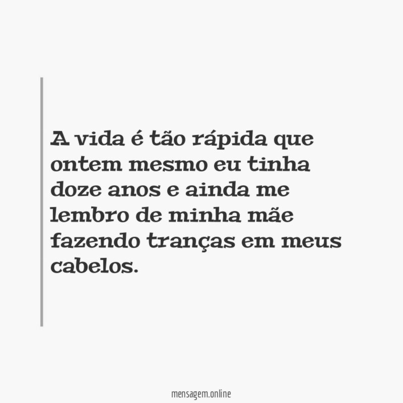 A vida é tão rápida que ontem mesmo