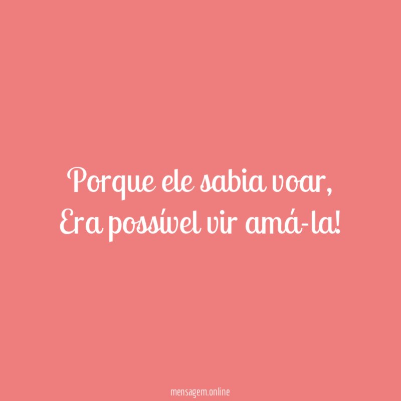Porque ele sabia voar
