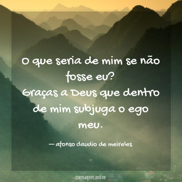 O que seria de mim se não fosse eu