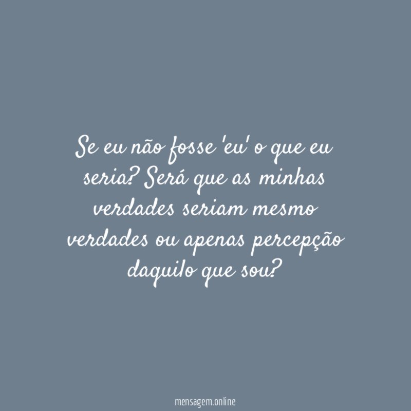 Se eu não fosse 'eu' o que eu seria
