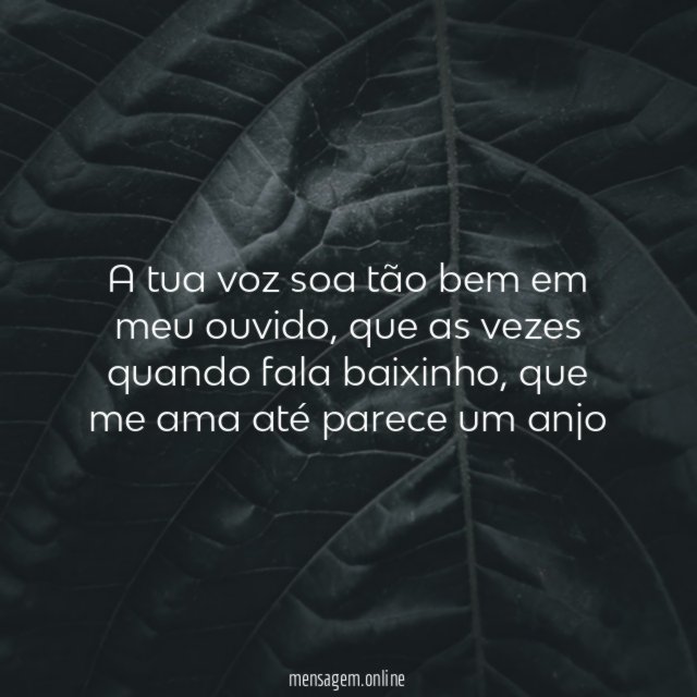 A tua voz soa tão bem em meu ouvido