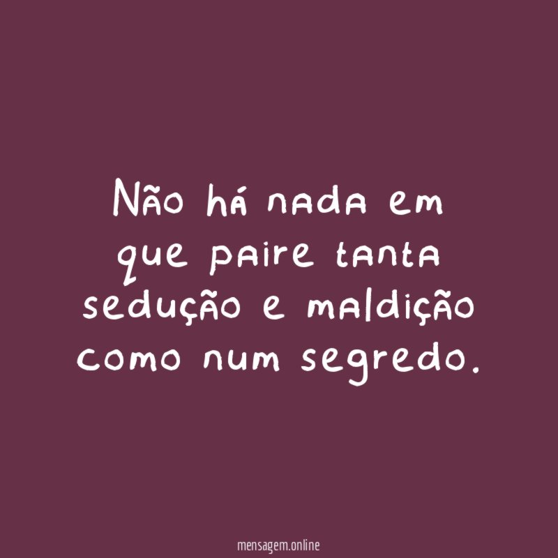 Não há nada em que paire tanta sedução