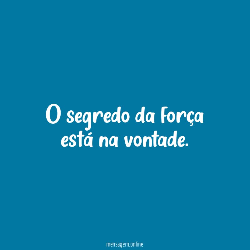 O segredo da força está na vontade