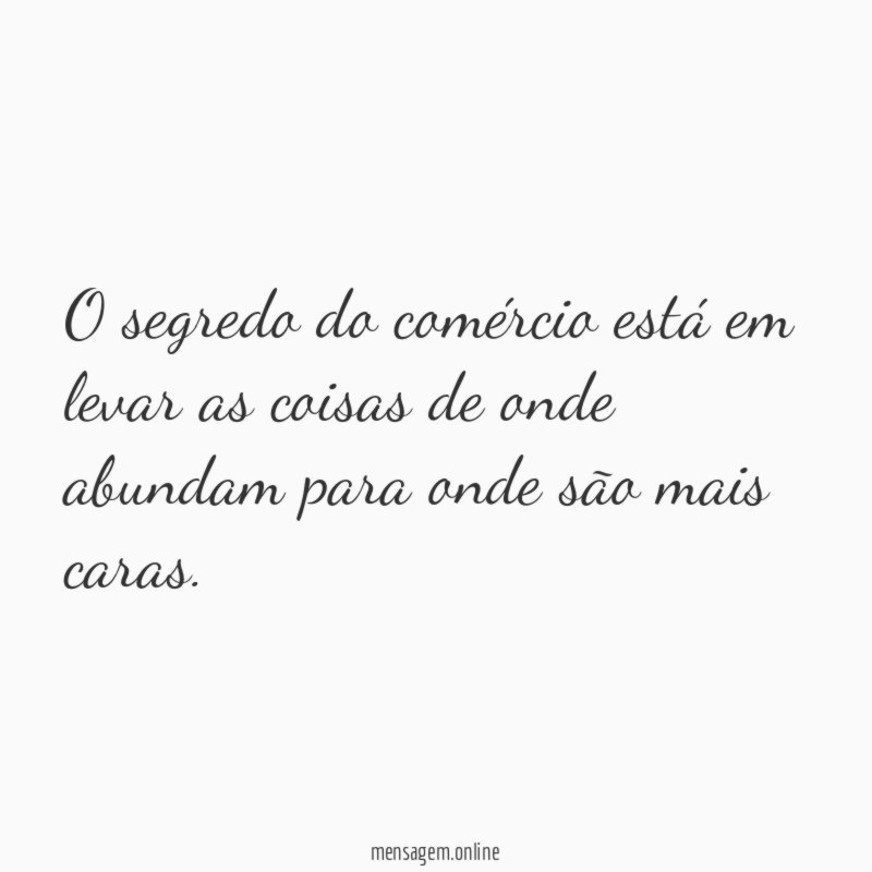 O segredo do comércio está em levar as