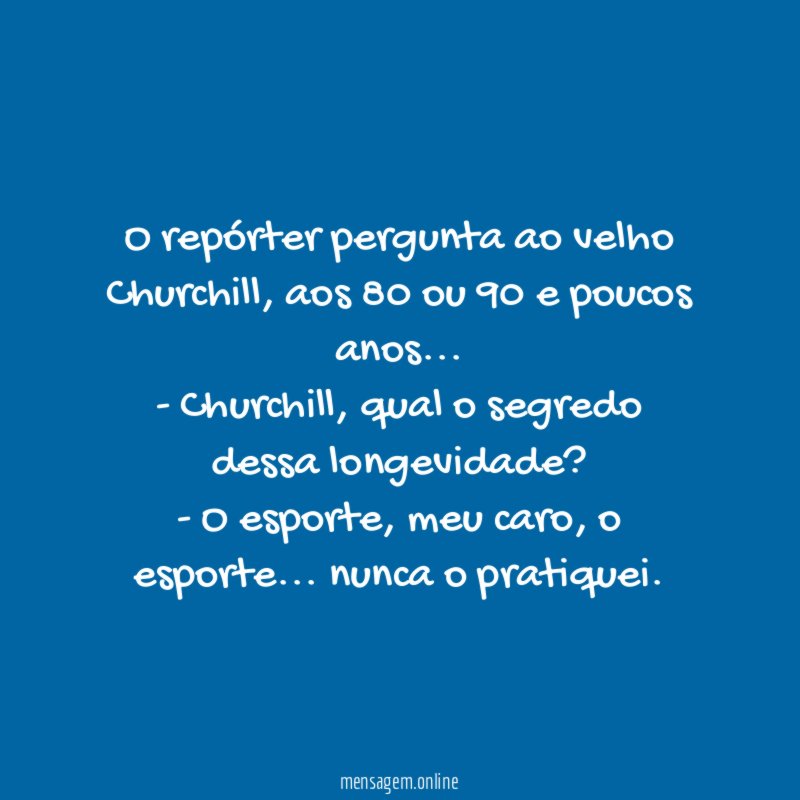 O repórter pergunta ao velho Churchill
