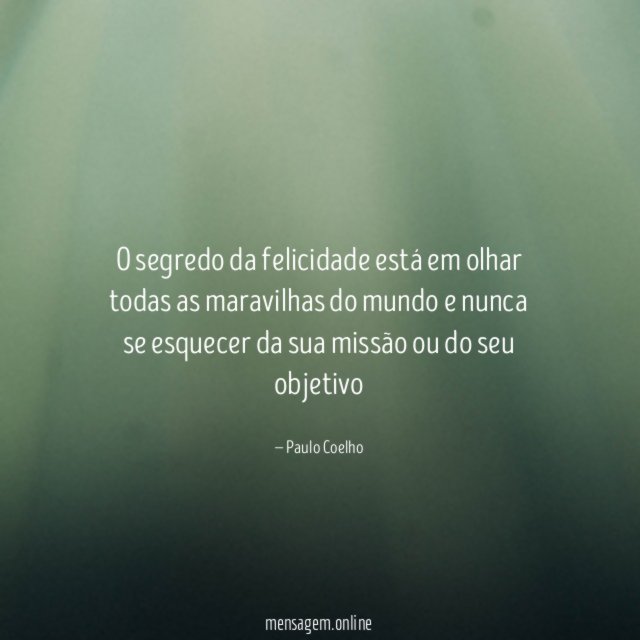 O segredo da felicidade está em olhar todas