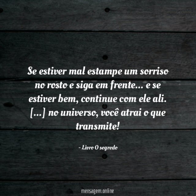 Se estiver mal estampe um sorriso no rosto e siga em frente