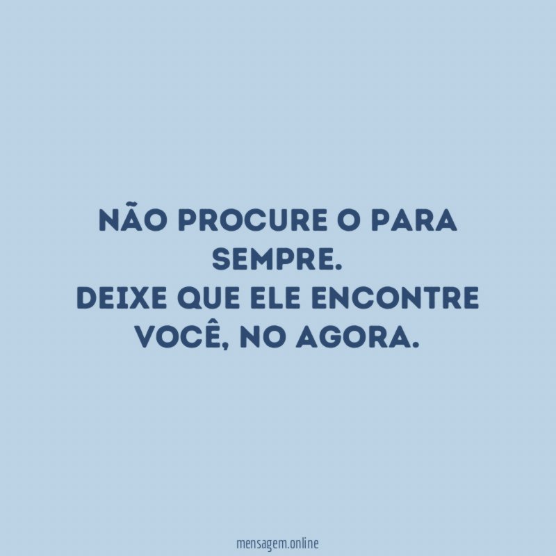 Não procure o para sempre