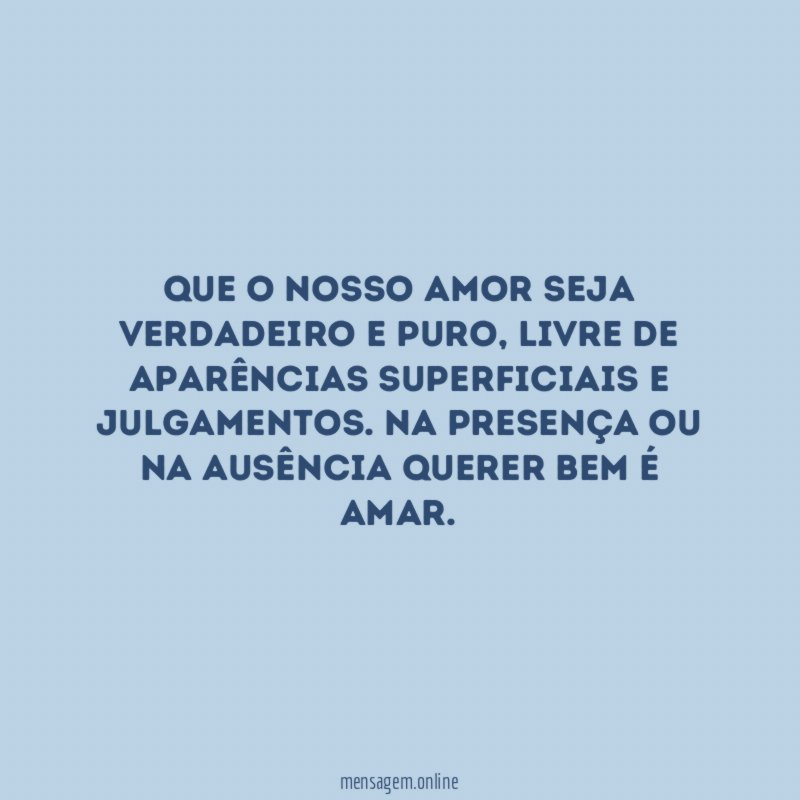 Que o nosso amor seja verdadeiro e puro