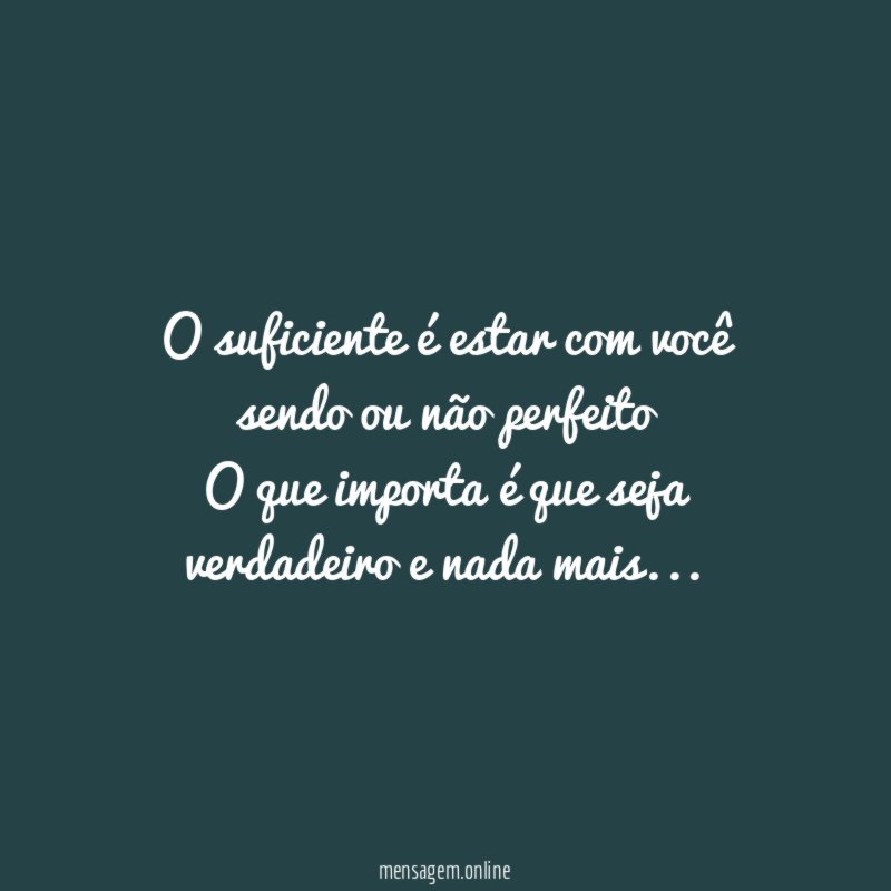 O suficiente é estar com você sendo ou