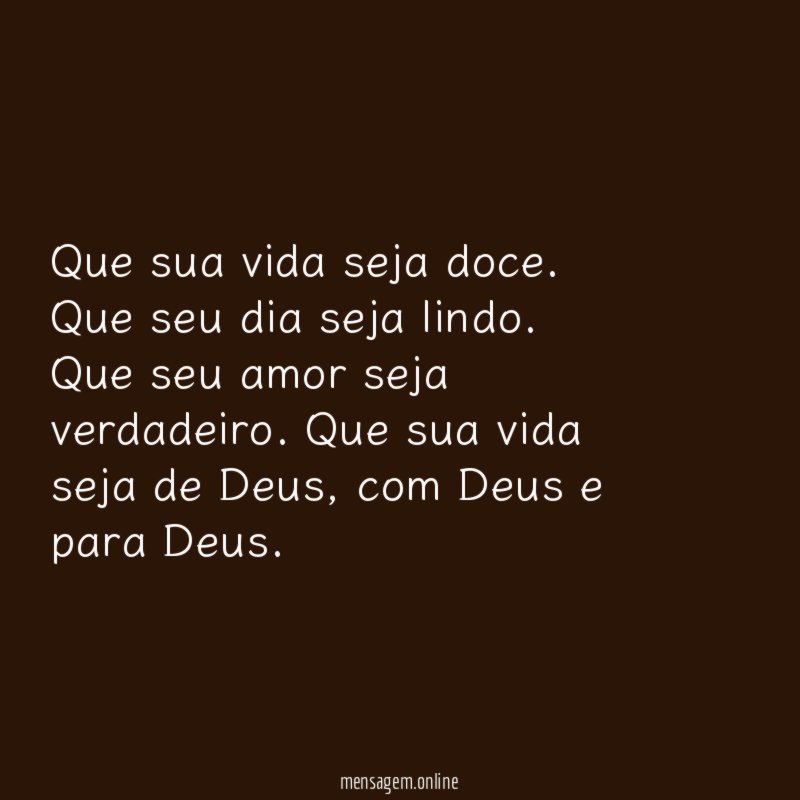 Que sua vida seja doce