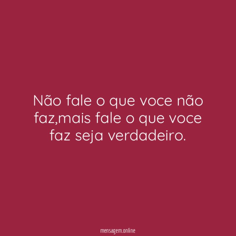 Não fale o que voce não faz