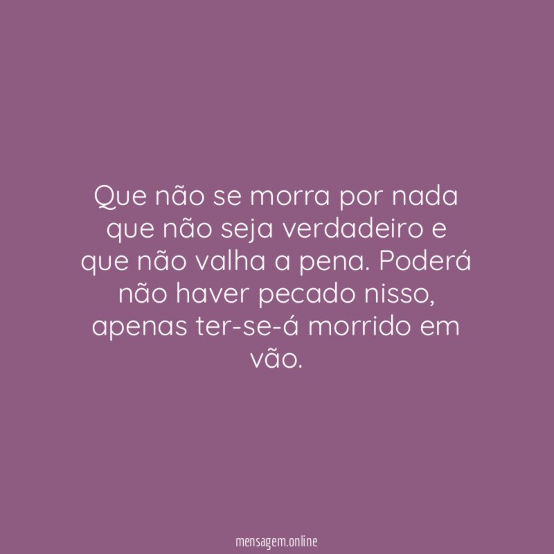 Que não se morra por nada que não seja