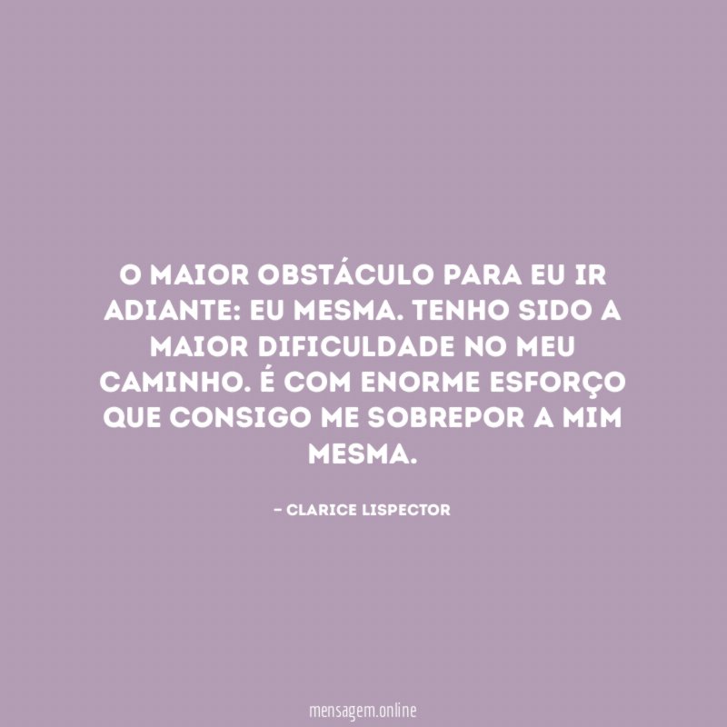 O maior obstáculo para eu ir adiante