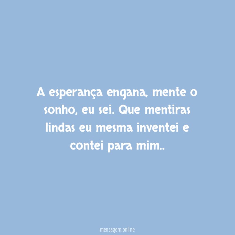 A esperança engana
