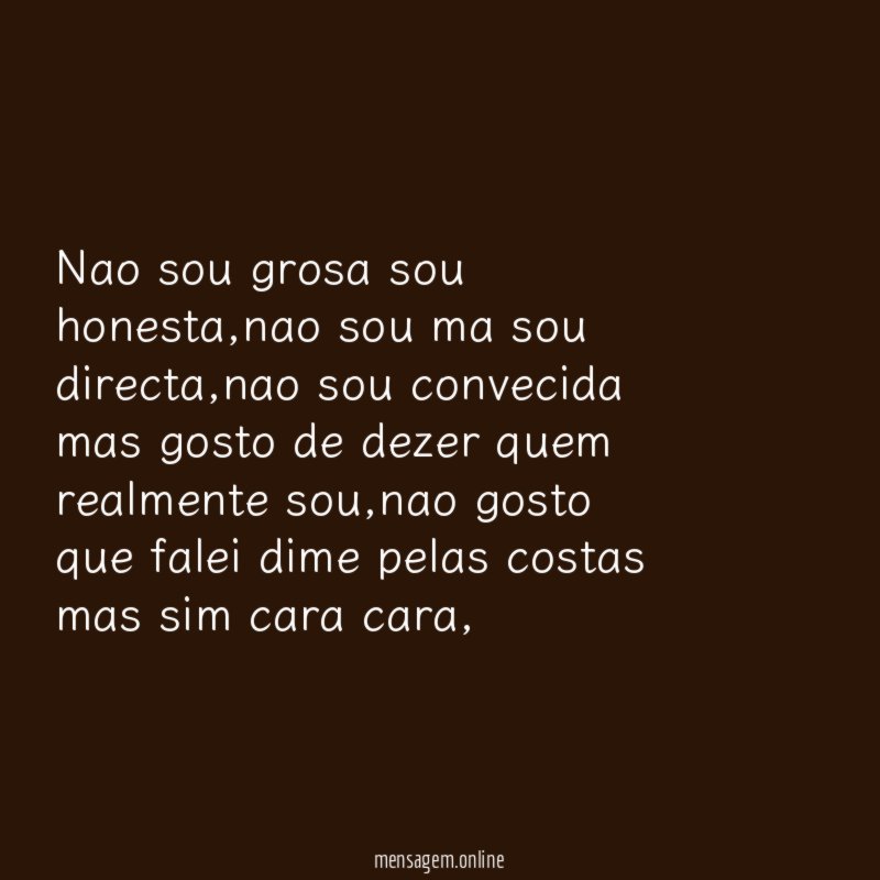 nao sou grosa sou honesta