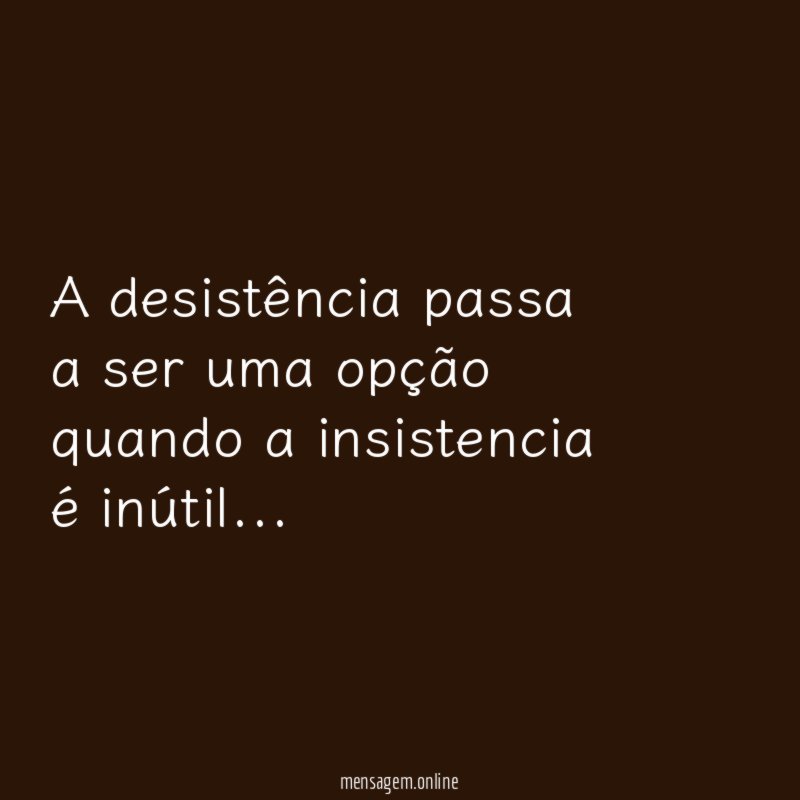 A desistência passa a ser uma opção quando