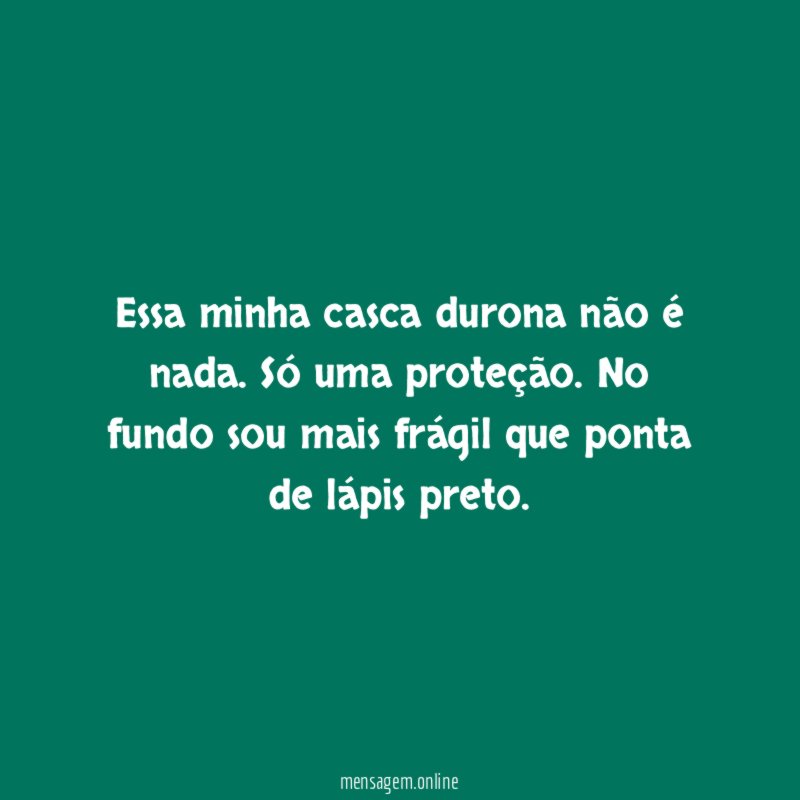 Essa minha casca durona não é nada