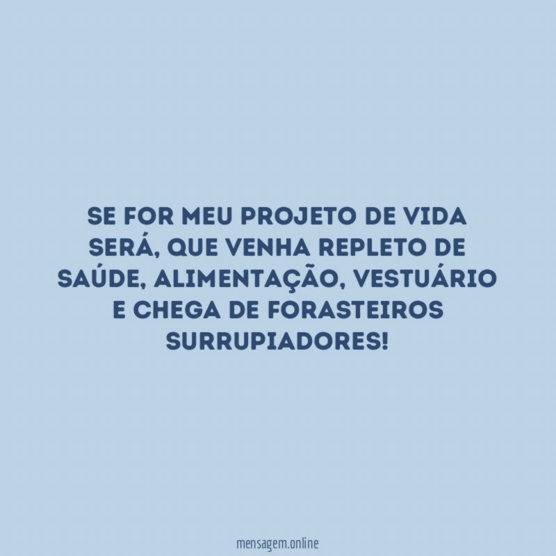 Se for meu projeto de vida será