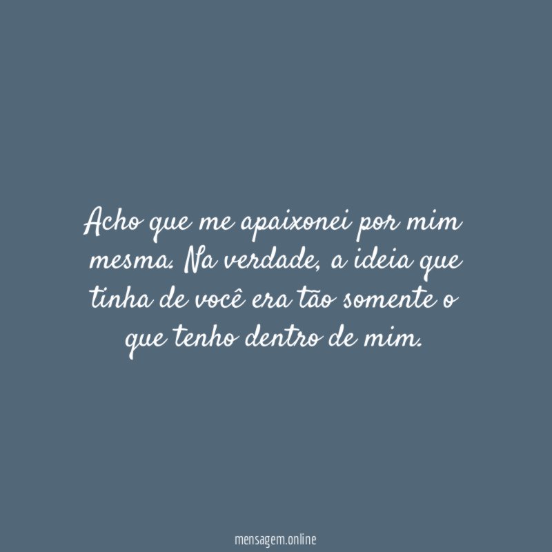 Acho que me apaixonei por mim mesma