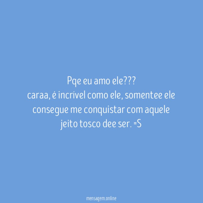 Pqe eu amo ele