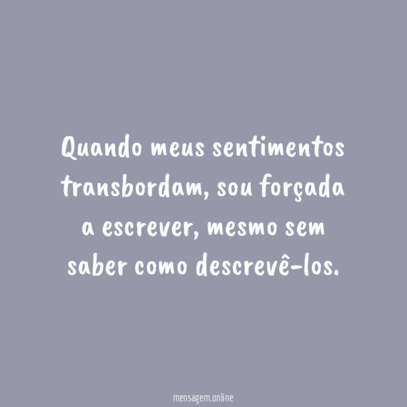 Quando meus sentimentos transbordam