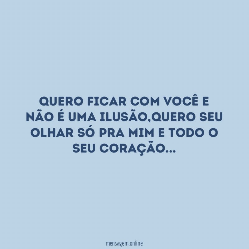 quero ficar com você e não é uma ilusão