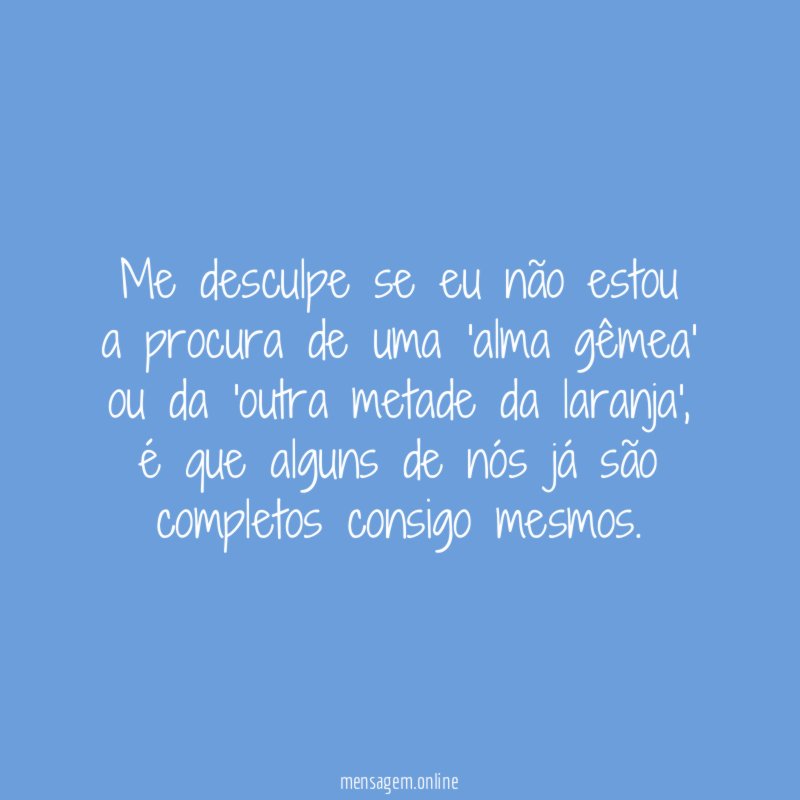 Me desculpe se eu não estou a procura