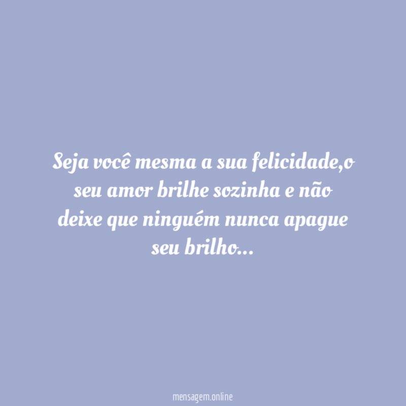 Seja você mesma a sua felicidade