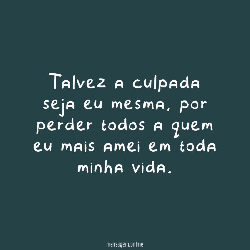 Talvez a culpada seja eu mesma