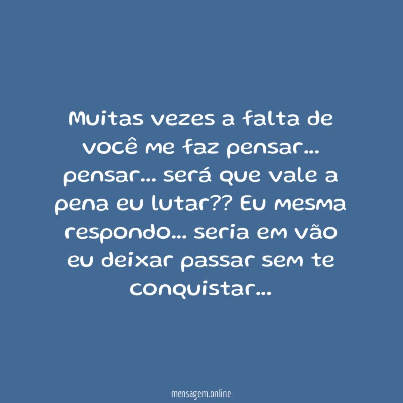 Muitas vezes a falta de você me faz pensar