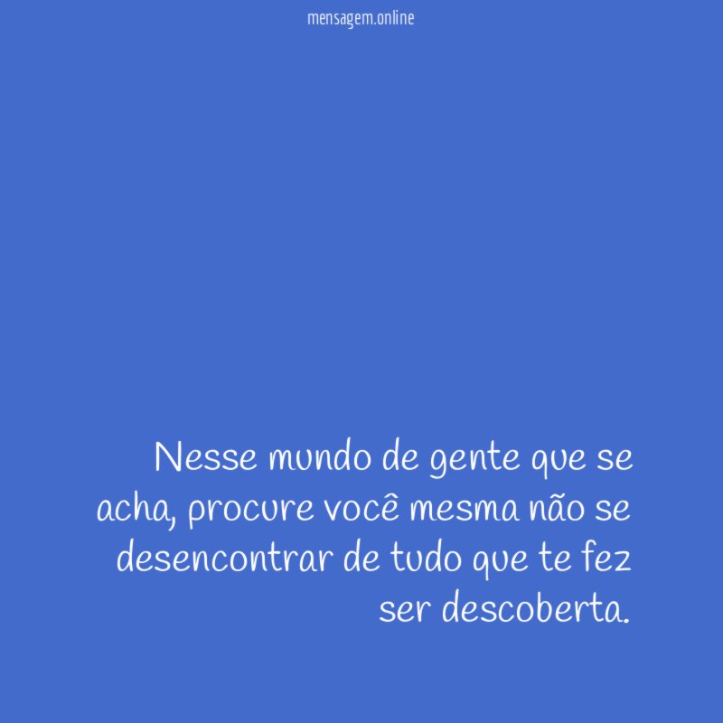 Nesse mundo de gente que se acha