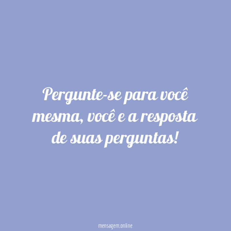 Pergunte-se para você mesma
