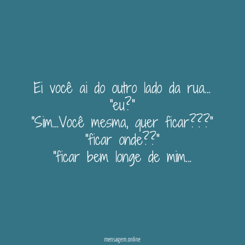 Ei você ai do outro lado da rua