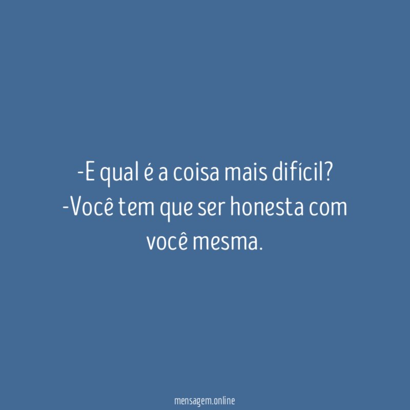 E qual é a coisa mais difícil