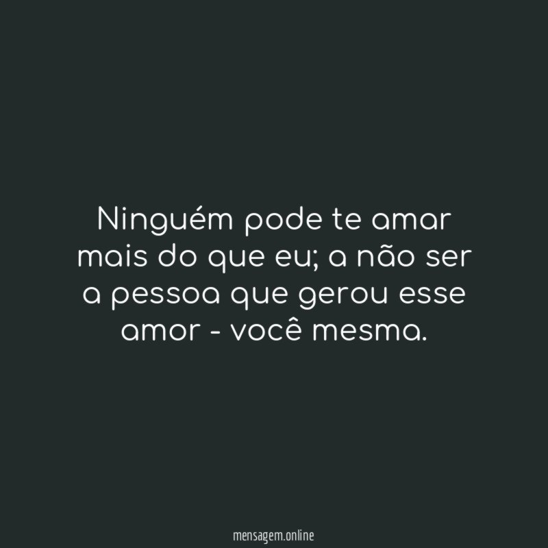 Ninguém pode te amar mais do que eu
