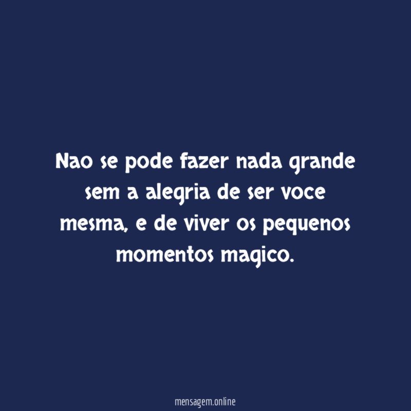 Nao se pode fazer nada grande sem a