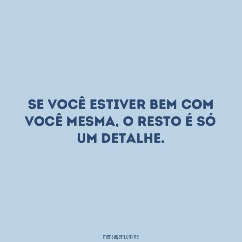 Se você estiver bem com você mesma