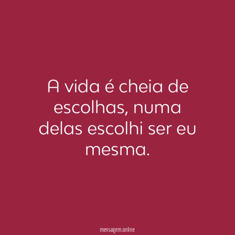 A vida é cheia de escolhas
