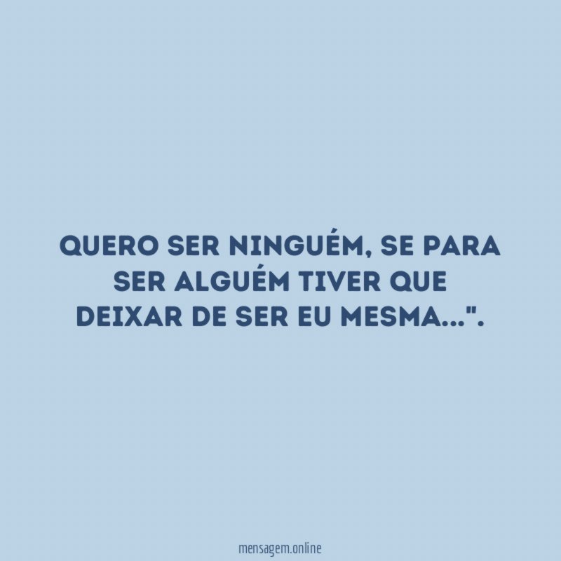 Quero ser ninguém