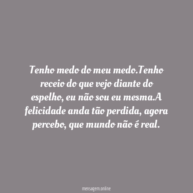 Tenho medo do meu medo