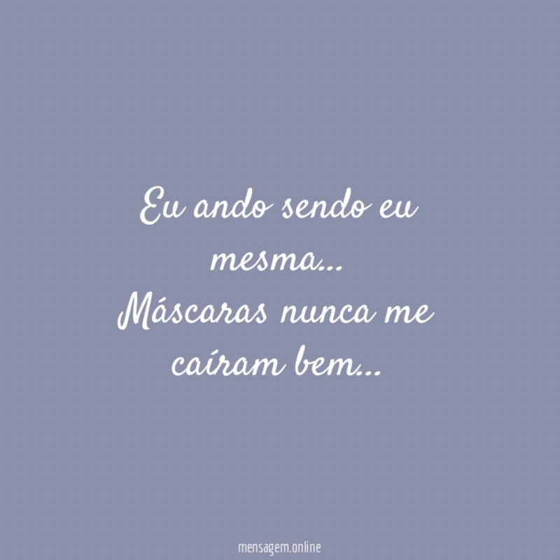Eu ando sendo eu mesma