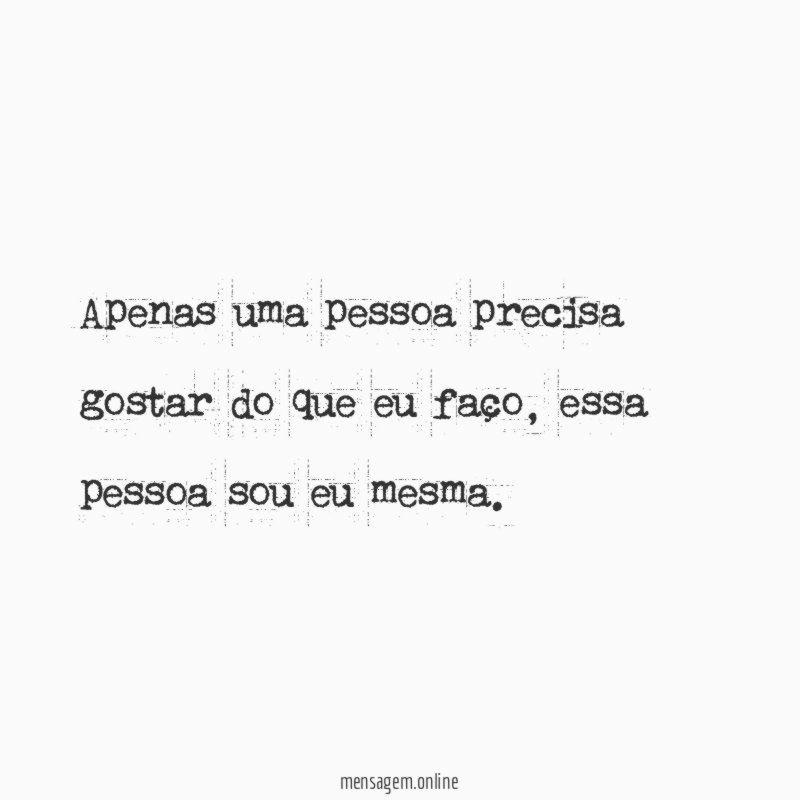 Apenas uma pessoa precisa gostar do que eu faço