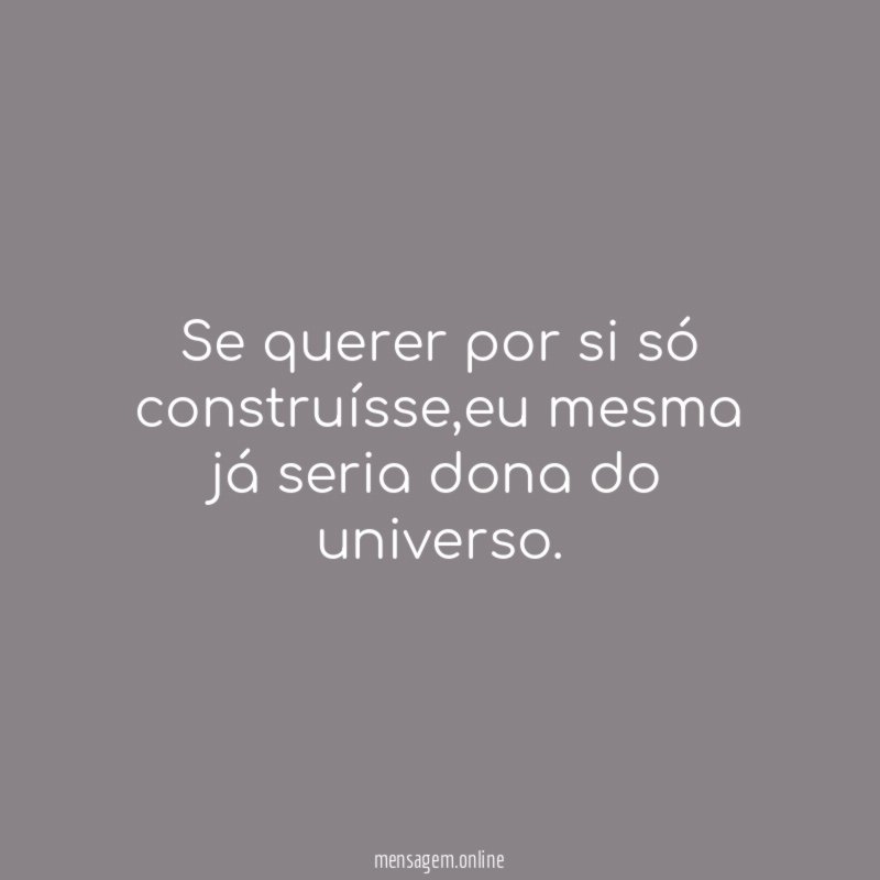 Se querer por si só construísse